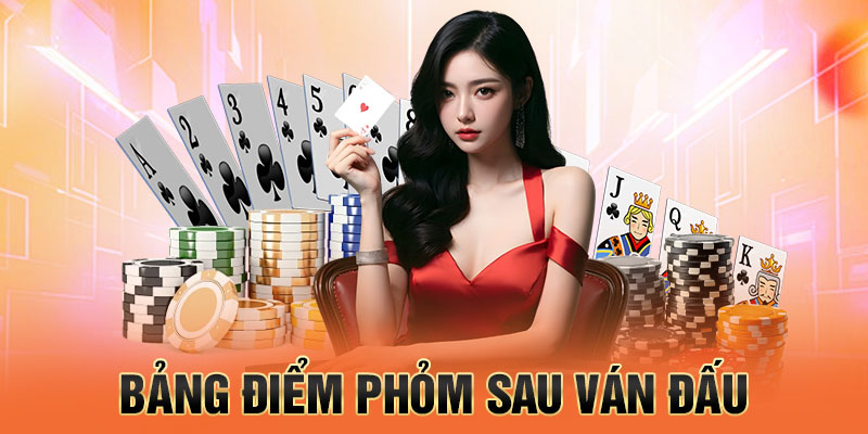 Bảng điểm phỏm sau ván đấu