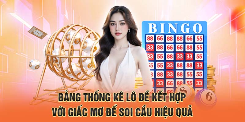 Bảng thống kê lô đề kết hợp với giấc mơ để soi cầu hiệu quả