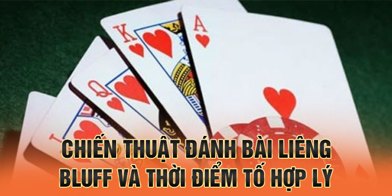 chiến thuật đánh bài liêng – bluff và thời điểm tố hợp lý