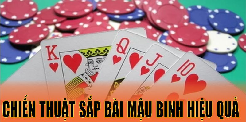 Chiến thuật sắp bài mậu binh hiệu quả trên mọi thiết bị