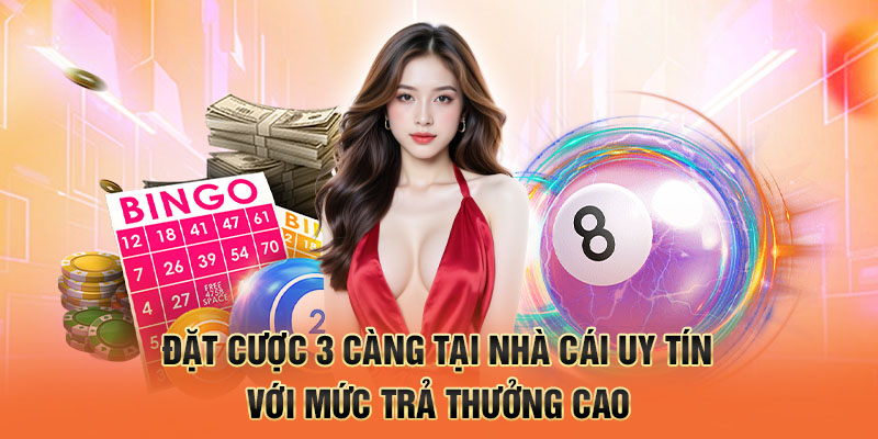 Đặt cược 3 càng tại nhà cái uy tín với mức trả thưởng cao