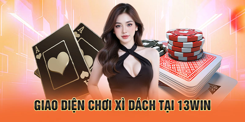 Giao diện chơi xì dách tại 13win