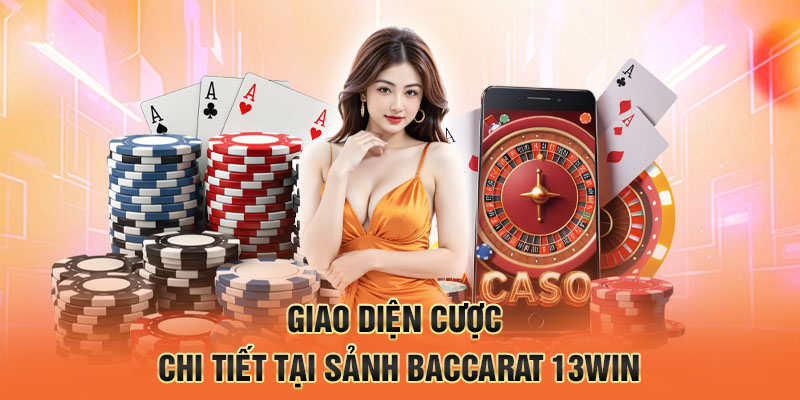 Giao diện cược chi tiết tại sảnh baccarat 13win