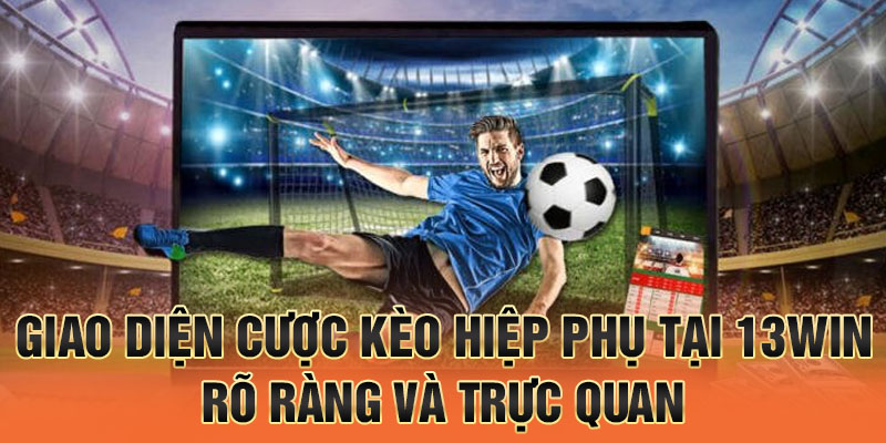 Giao diện cược kèo hiệp phụ tại 13win rõ ràng và trực quan