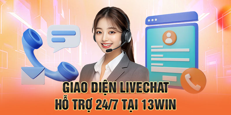 Giao diện livechat hỗ trợ 24/7 tại 13win