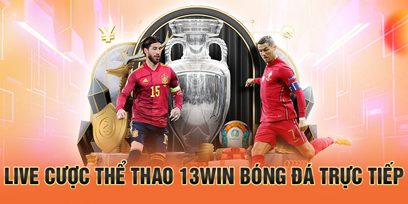 Live cược thể thao 13win bóng đá trực tiếp