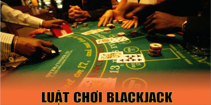 luật chơi blackjack