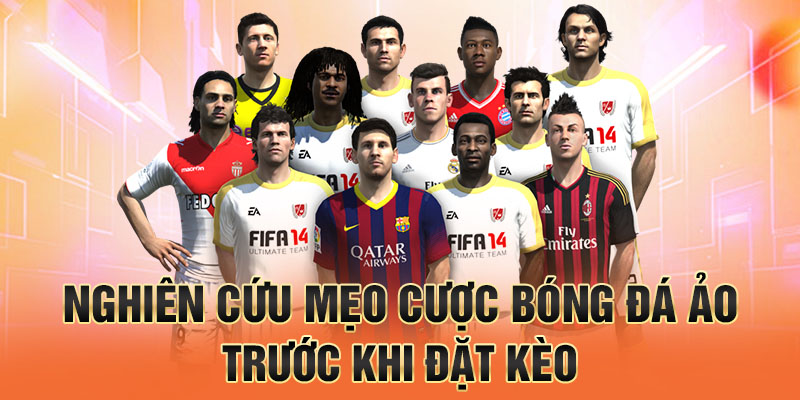 Nghiên cứu mẹo cược bóng đá ảo trước khi đặt kèo