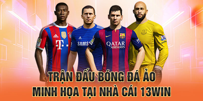 Trận đấu bóng đá ảo minh họa tại nhà cái 13win