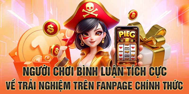 Người chơi bình luận tích cực về trải nghiệm trên fanpage chính thức
