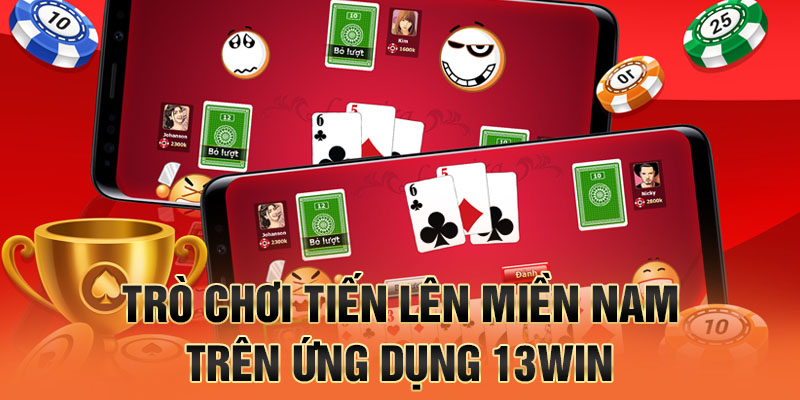 Trò chơi tiến lên miền nam trên ứng dụng 13win