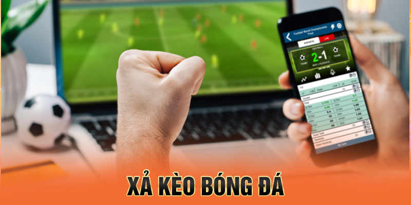 xả kèo bóng đá để kiểm soát cuộc chơi tốt hơn